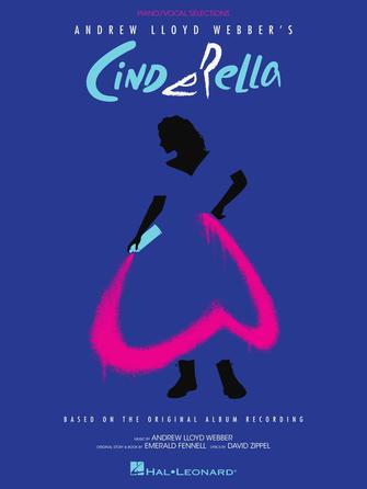 Andrew Lloyd Webber's Cinderella - Piano/Vocal Selections Based on the Original Album Recording - Vocal Selections - Softcover by Hal Leonard
