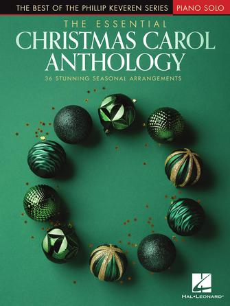 The Essential Christmas Carol Anthology The Best of the Phillip Keveren Series by Hal Leonard
