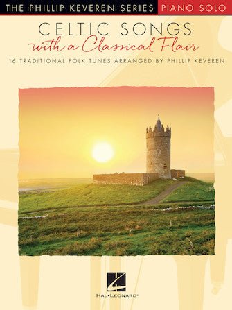 CELTIC SONGS WITH A CLASSICAL FLAIR - 16 Traditional Folk Tunes by Hal Leonard