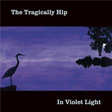 VINYL TRAGICALLY HIP IN VIOLET LIGHT