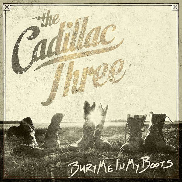 VINYL CADILLAC THREE BURY ME IN MY BOOTS by Faders Music Inc.