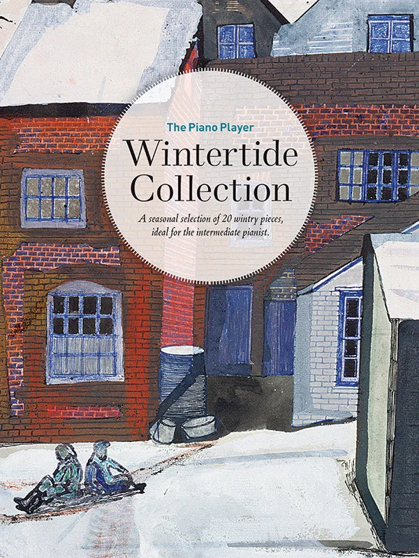 The Piano Player: Wintertide Collection: Piano A seasonal selection of 20 wintry pieces, ideal for the intermediate pianist