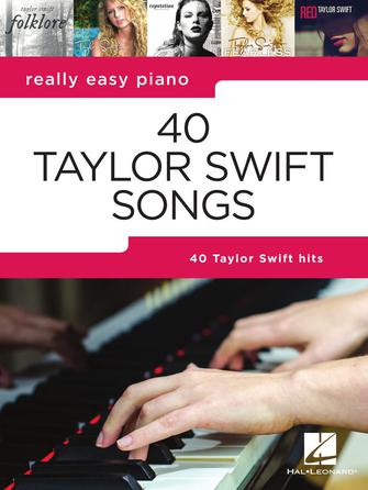 40 Taylor Swift Songs Really Easy Piano Series by Hal Leonard