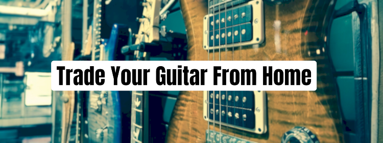 Guitars displayed with text overlay 'Trade Your Guitar From Home'