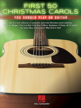 First 50 Christmas Carols You Should Play on Guitar by Hal Leonard