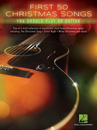 First 50 Christmas Songs You Should Play on Guitar by Hal Leonard
