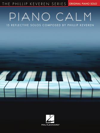 Piano Calm 15 Reflective Solos Composed by Phillip Keveren by Hal Leonard