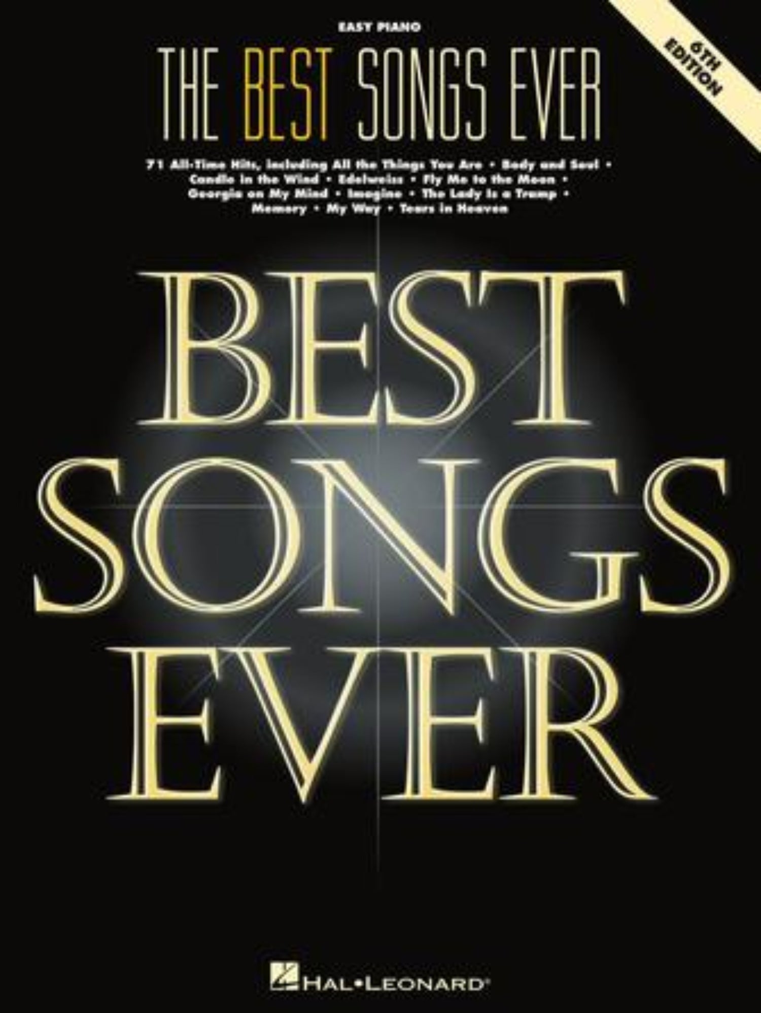 The Best Songs Ever – 6th Edition 71 All - Time Hits by Hal Leonard