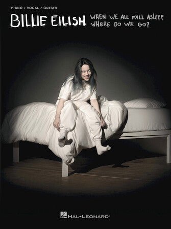 BILLIE EILISH – WHEN WE ALL FALL ASLEEP, WHERE DO WE GO? - Piano/Vocal/Guitar by Hal Leonard
