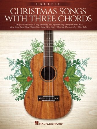 CHRISTMAS SONGS WITH THREE CHORDS - Ukulele by Hal Leonard