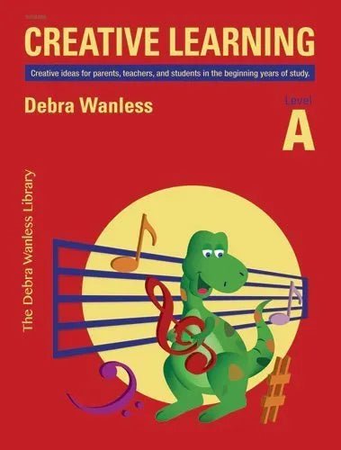 Creative Learning Level A: Let’s Begin by Debra Wanless