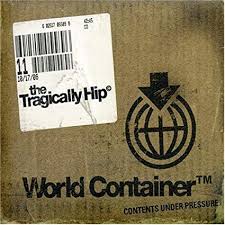 VINYL TRAGICALLY HIP WORLD CONTAINER