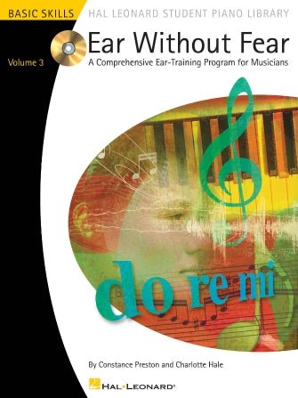 Ear Without Fear – Volume 3 - A Comprehensive Ear - Training Program for Musicians by Hal Leonard