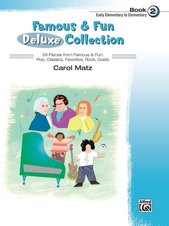 Famous & Fun Deluxe Collection - Book 2 - 26 Pieces from Famous & Fun: Pop, Classics, Favorites, Rock, Duets by Alfred Publishing
