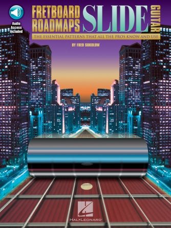 FRETBOARD ROADMAPS – SLIDE GUITAR The Essential Patterns That All the Pros Know and Use by Hal Leonard
