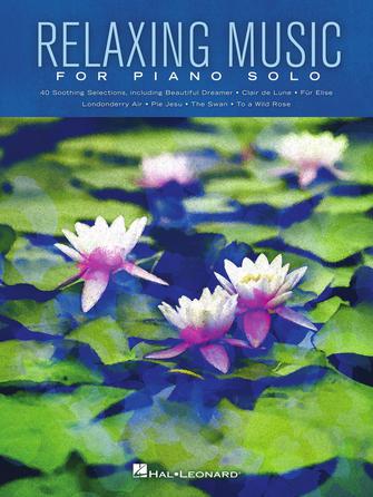 RELAXING MUSIC FOR PIANO SOLO by Hal Leonard