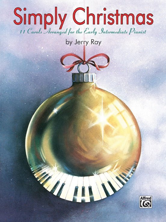 Simply Christmas 11 Carols Arranged for the Early Intermediate Pianist by Alfred Publishing
