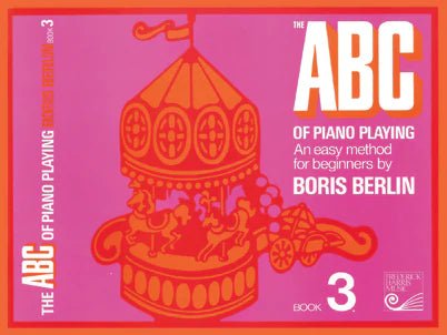 The ABC of Piano Playing 3 - Boris Berlin by Frederick Harris Music