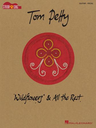 TOM PETTY – WILDFLOWERS & ALL THE REST by Hal Leonard
