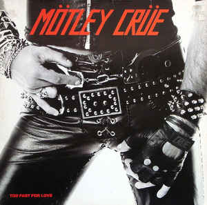 VINYL Motley Crue Too Fast For Love (2021 Remaster) by Faders Music Inc.