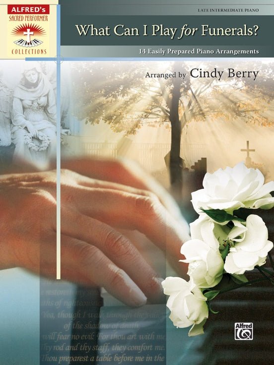 What Can I Play for Funerals? - 14 Easily Prepared Piano Arrangements by Alfred Publishing